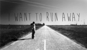 want to run away from everything, but most especially myself.