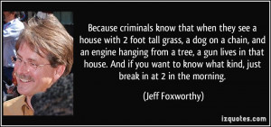 that when they see a house with 2 foot tall grass, a dog on a chain ...