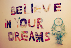 believe-in-your-dreams.jpg