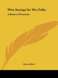Wise Sayings for Wee Folks: A Book of Proverbs (Paperback) ~ Bes ...