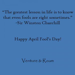 Sunday Quotes: April Fool's Day and Churchill quote