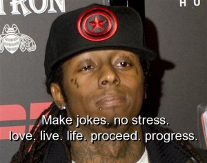 Lil wayne, quotes, sayings, make jokes, positive, life