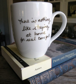 ... is Nothing Like Staying at Home for Real Comfort Jane Austen Quote Mug