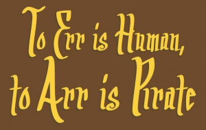 To err is human to arr is pirate