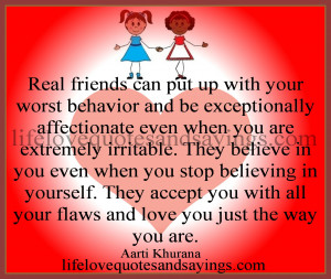 Real friends can put up with your worst behavior and be exceptionally ...