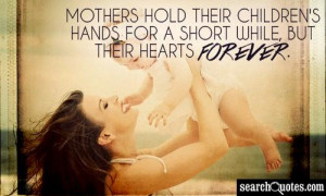 their children's hands for a short while, but their hearts forever