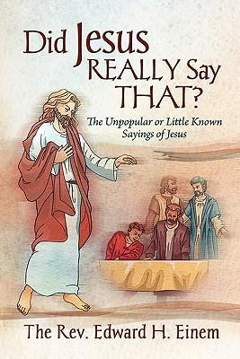 Jesus Really Say That? the Unpopular or Little Known Sayings of Jesus ...