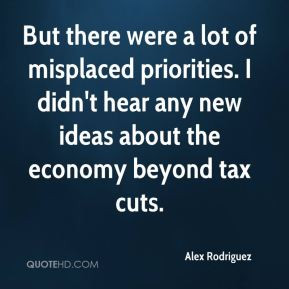 Alex Rodriguez - But there were a lot of misplaced priorities. I didn ...