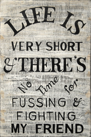 Life Quote: Life Is Very Short and There’s No Time..