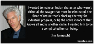 wanted to make an Indian character who wasn't either a) the savage ...