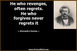 forgives never regrets it Alexandre Dumas Quotes StatusMind