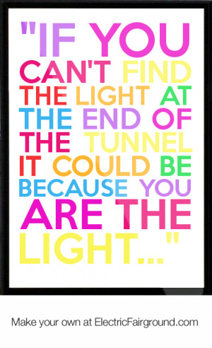 If-you-can-t-find-the-light-at-the-end-of-the-tunnel-it-could-be ...