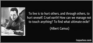 quote-to-live-is-to-hurt-others-and-through-others-to-hurt-oneself ...