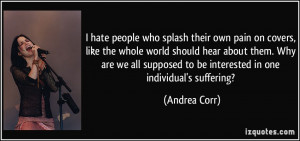 hate people who splash their own pain on covers, like the whole world ...