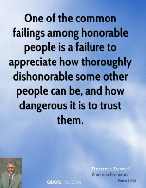 ... dishonorable some other people can be, and how dangerous it is to