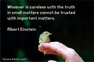 ... matters cannot be trusted with important matters. Albert Einstein