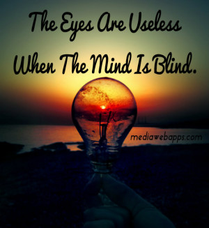 Useless People Quotes The eyes are useless when the