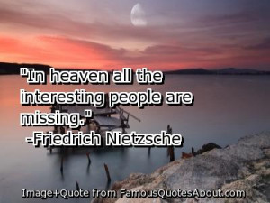 In heaven, all the interesting people are missing - Religion Quote.