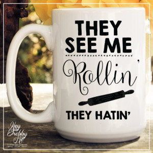 Me Rollin', They Hatin' // 15 oz Coffee Mug // Ceramic Mug // Quote ...