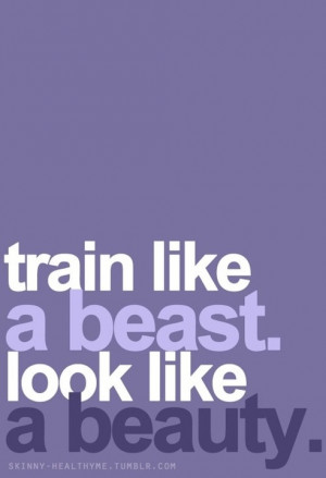 Train like a BEAST - To look like A BEAUTY!