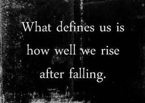 ... down, but you are responsible for getting back up!” ~Quinnspiration