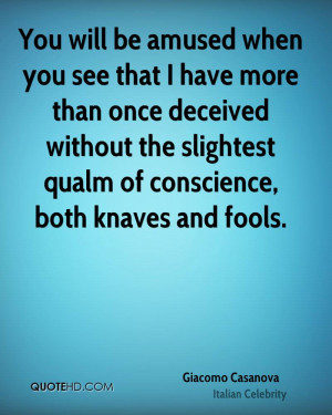 ... without the slightest qualm of conscience, both knaves and fools