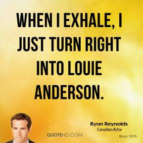ryan-reynolds-ryan-reynolds-when-i-exhale-i-just-turn-right-into-louie ...