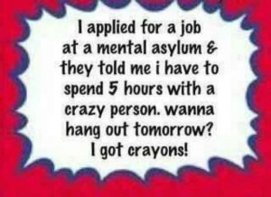 applied for a job at a mental asylum