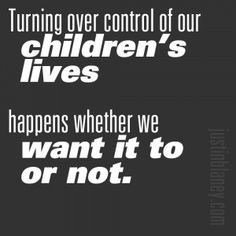 time will come when we have to let our children go and we want them ...