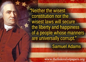 Samuel Adams Quote – A Corrupt People Will Lose their Freedom