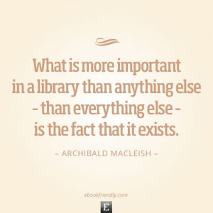 Archibald MacLeish / 50 inspiring quotes about libraries and ...