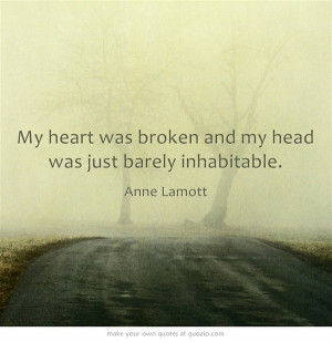 One of my favorite quotes from Anne Lamotts memoir Traveling Mercies ...