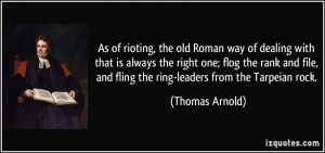 As of rioting, the old Roman way of dealing with that is always the ...