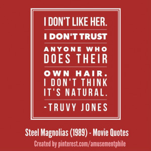 Steel Magnolias (1989) - Movie Quotes. Southern suspicions. Ha ha