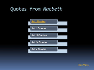 Quotes from Macbeth Main Menu Act I QuotesAct II QuotesAct III ...
