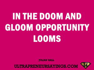 In the doom and gloom opportunity looms