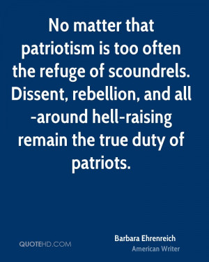 No matter that patriotism is too often the refuge of scoundrels ...