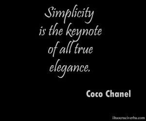 Simplicity is the Keynote of all true elegance