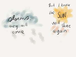 Tumblr....the sun will shine again :)