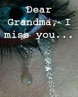 Miss My Grandma Quotes Dear grandma, i miss you.