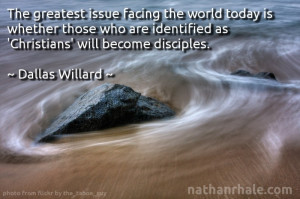 ... my all-time favorite Dallas Willard quotes. Challenging and inspiring
