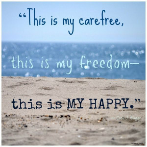 ... freedom ... this is my happy. l Beach Quotes | www.CarolinaDesigns.com