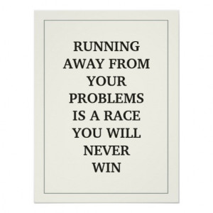 RUNNING AWAY FROM YOUR PROBLEMS IS A RACE YOU WILL POSTERS