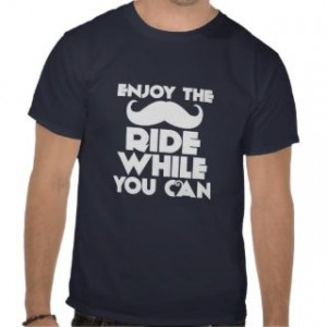 Mustache Quotes T Shirts, Mustache Quotes Gifts, Art, Posters, and
