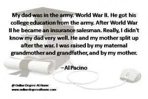 Quotes on education. My dad was in the army. World War II. He got his ...