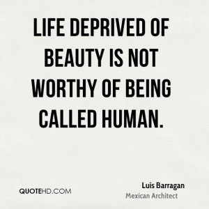 Beautiful Quotes on Life Life Deprived of Beauty is Not