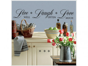 ... inspirational wall quote, “Live Well, Laugh Often, Love much