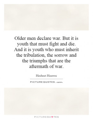 declare war. But it is youth that must fight and die. And it is youth ...