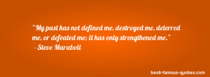 happiness quote -My past has not defined me, destroyed me, deterred me ...