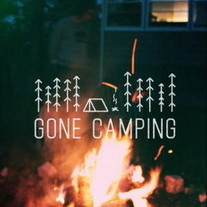 Gone Camping.